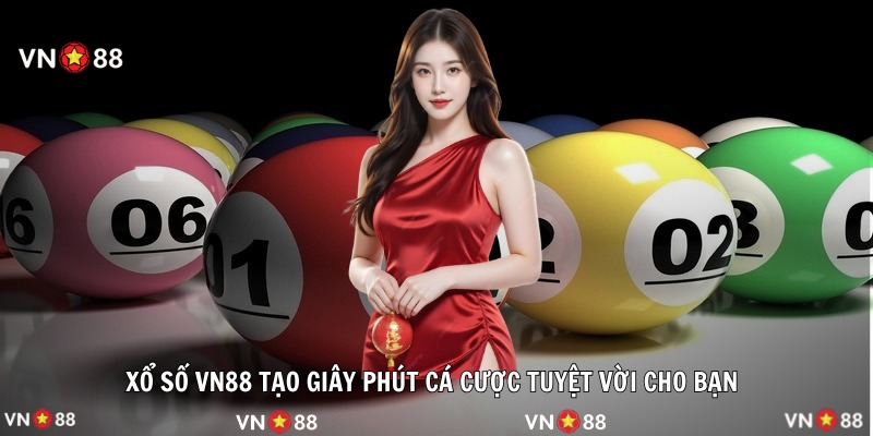 Xổ số VN88 tạo giây phút cá cược tuyệt vời cho bạn